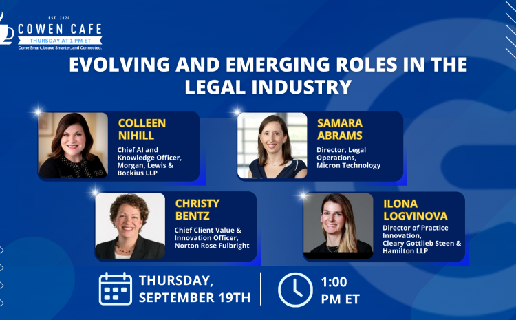 The Cowen Cafe – Evolving and Emerging Roles in the Legal Industry