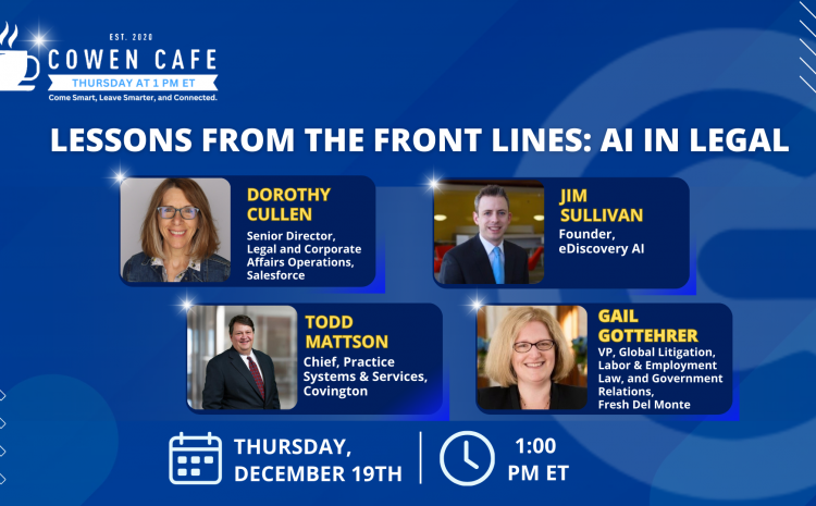 The Cowen Cafe – Lessons from the Front Lines: AI in Legal