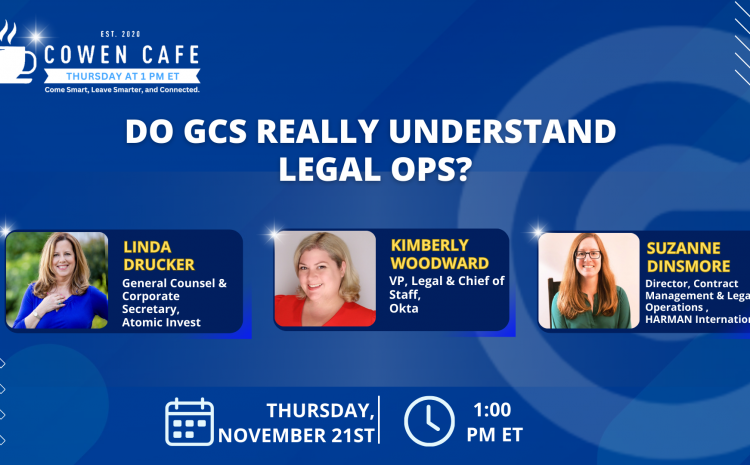 The Cowen Cafe – Do GCs Really Understand Legal Ops?