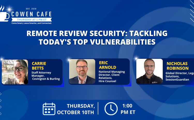 The Cowen Cafe – Remote Review Security: Tackling Today’s Top Vulnerabilities