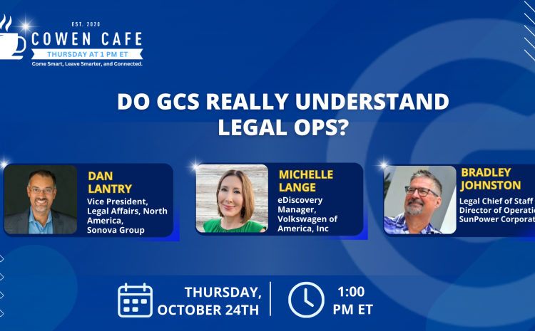 The Cowen Cafe – Do GCs Really Understand Legal Ops?